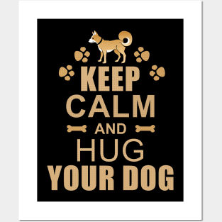 Keep Calm and Hug Your Dog Posters and Art